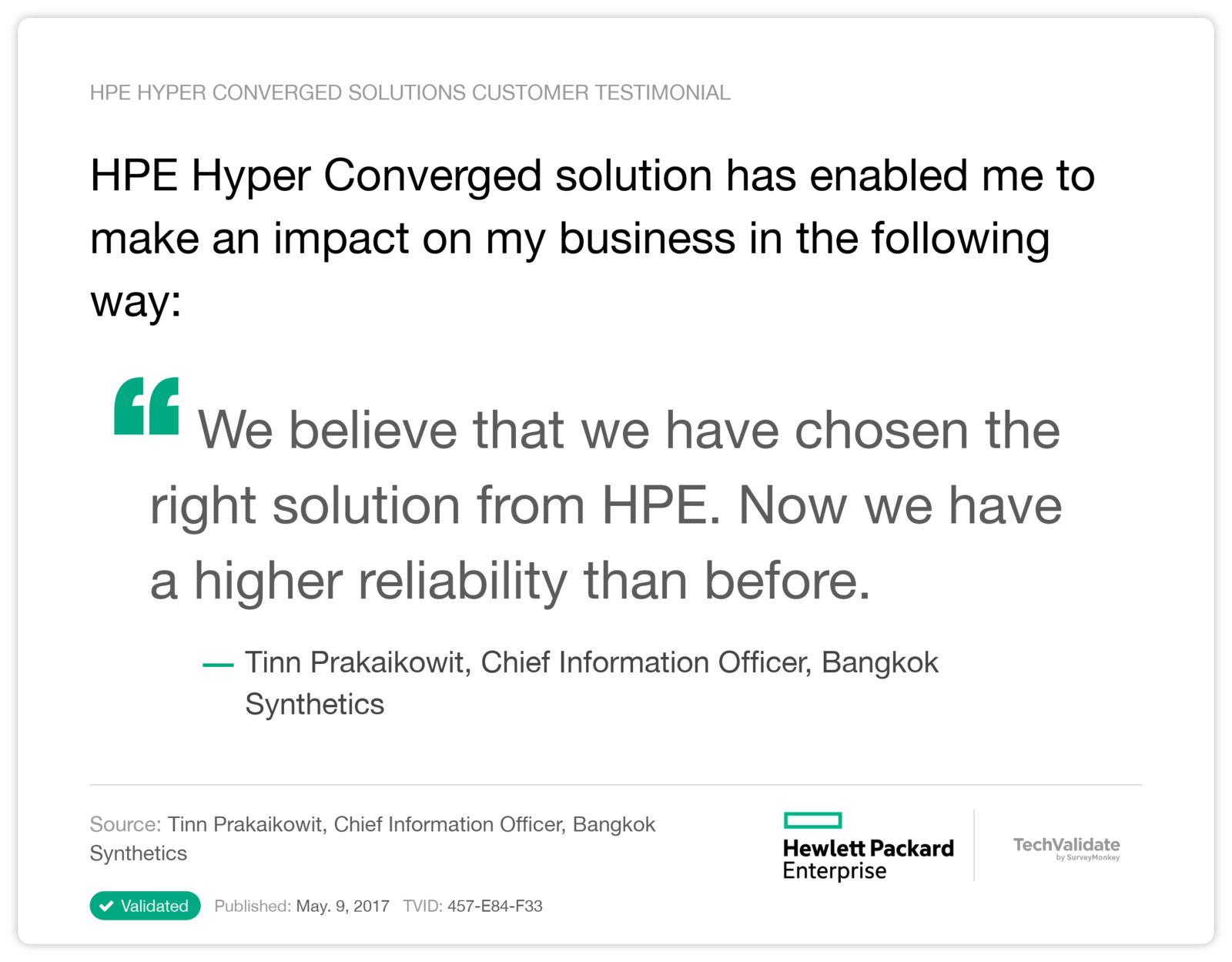 HPE Hyper Converged solution has enabled me to make an impact on my business in the following way:
