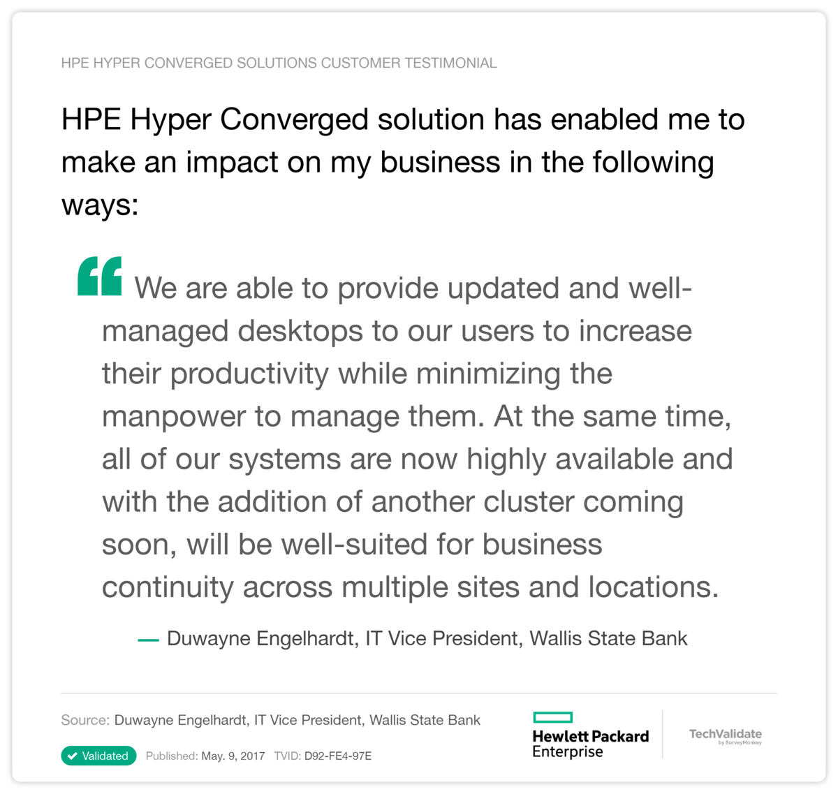 HPE Hyper Converged solution has enabled me to make an impact on my business in the following ways: